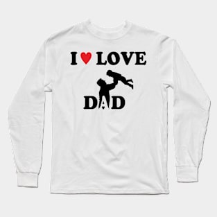 i love dad Long Sleeve T-Shirt
